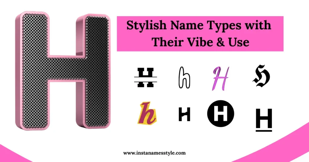 types - H Stylish Name for Instagram