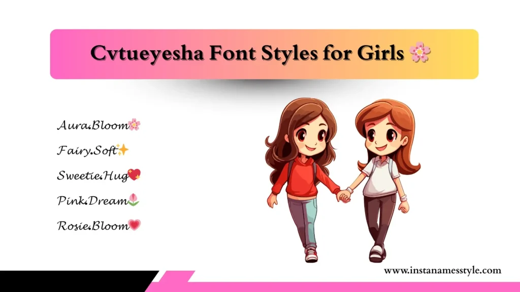 Cvtueyesha font styles for girls showing cute and stylish name designs for Instagram profiles